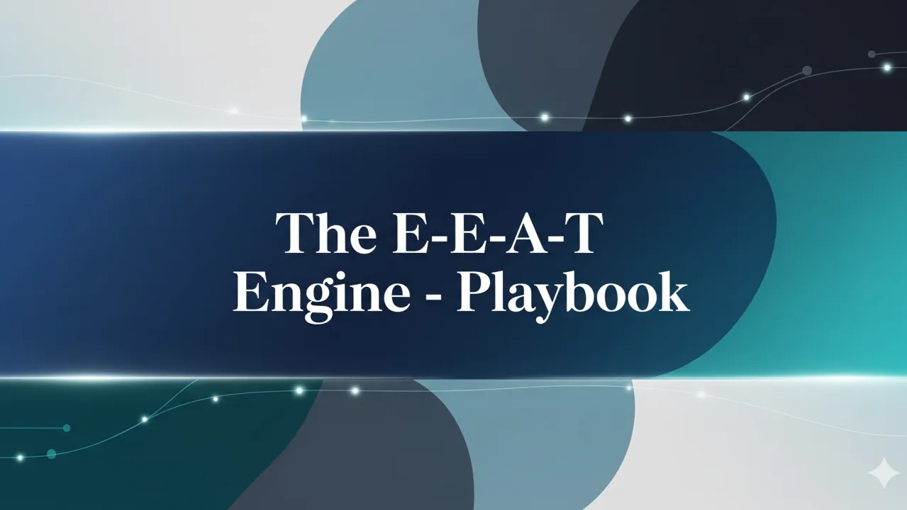 The E-E-A-T Engine - Playbook